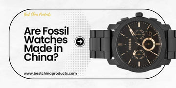 Are Fossil Watches Made in China