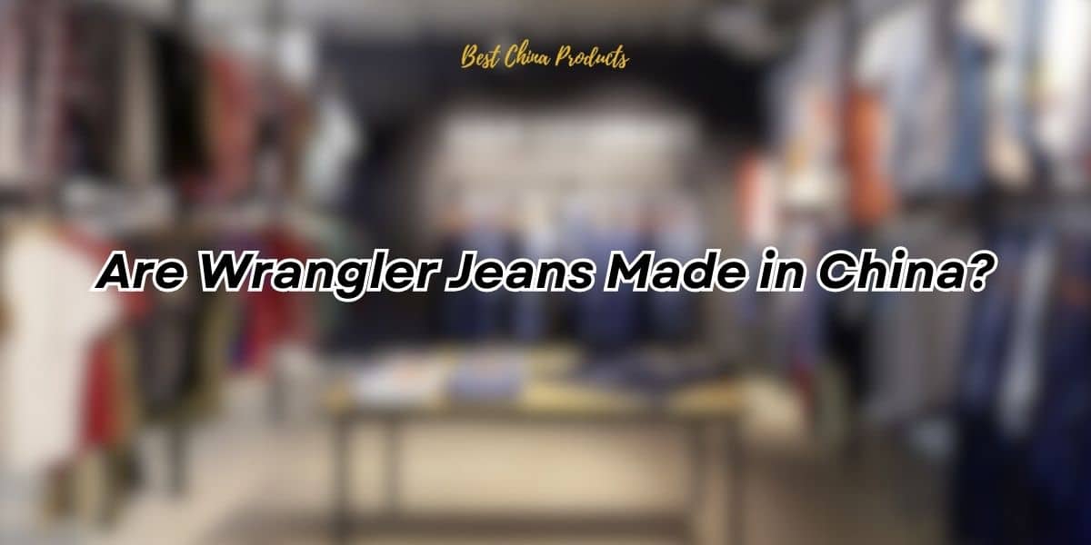 Where Are Wrangler Jeans Made