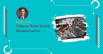 Chinese Wrist Watch Manufacturers