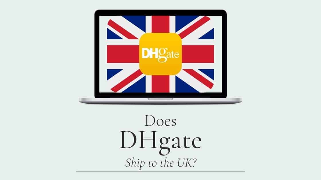 Does Dhgate Ship to the UK