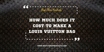 How Much Does It Cost to Make a Louis Vuitton Bag