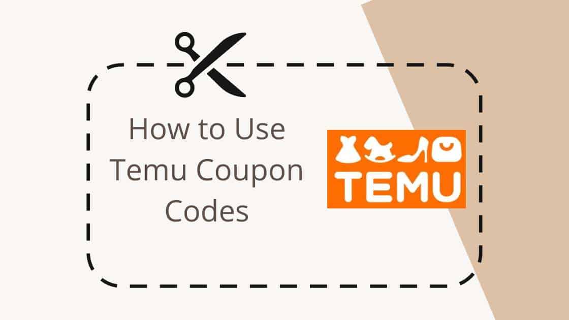 How to Use Temu Coupon Codes