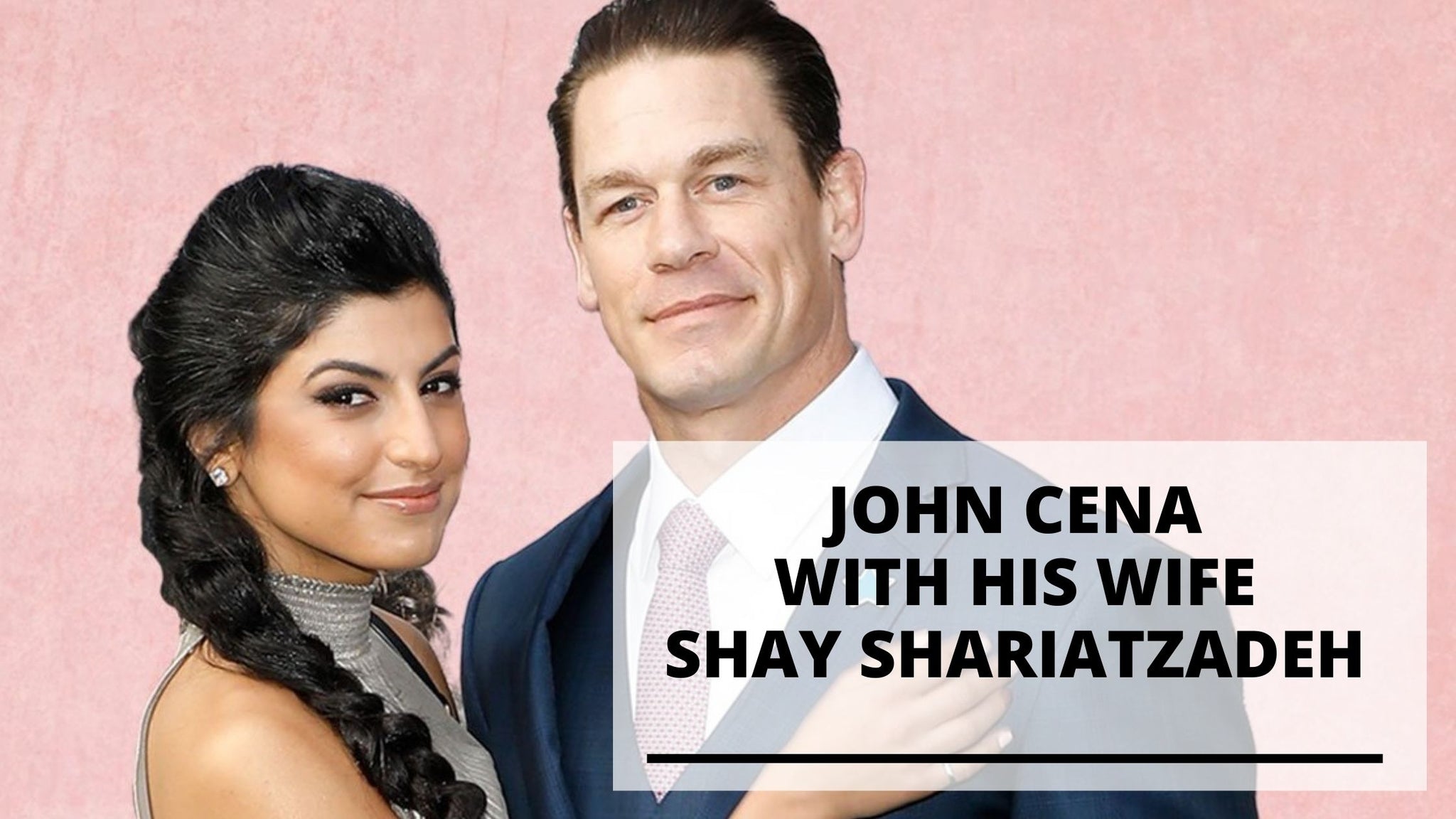 9 Pics of John Cena with His Wife Shay Shariatzadeh