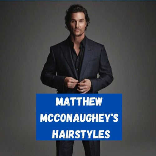 Matthew McConaughey's Hairstyles