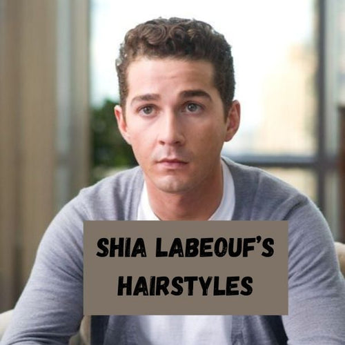 Shia LaBeouf's Hairstyles