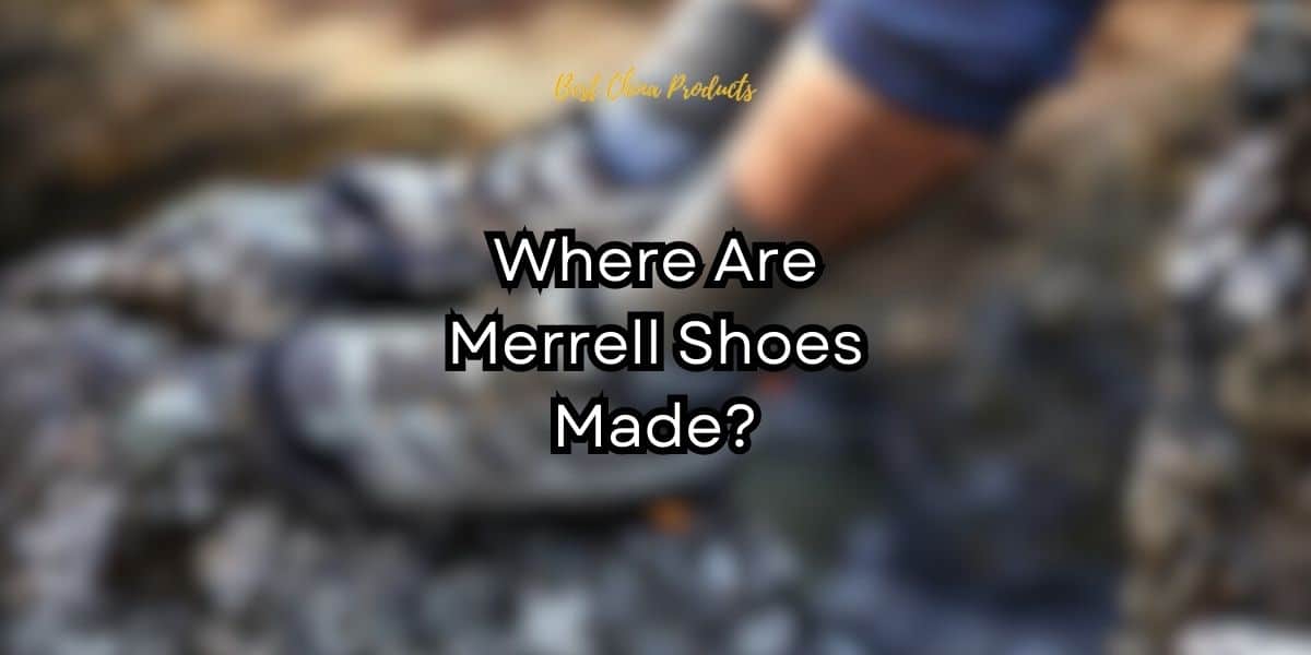 Where Are Merrell Shoes Made