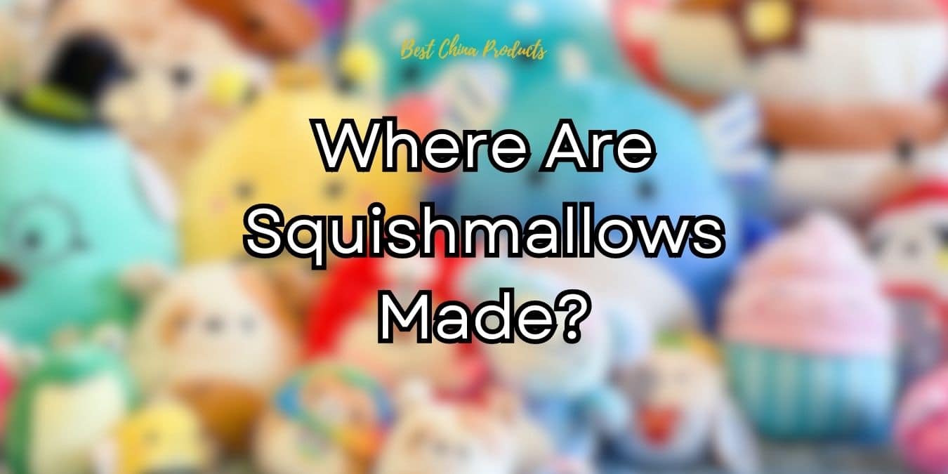 Where Are Squishmallows Made