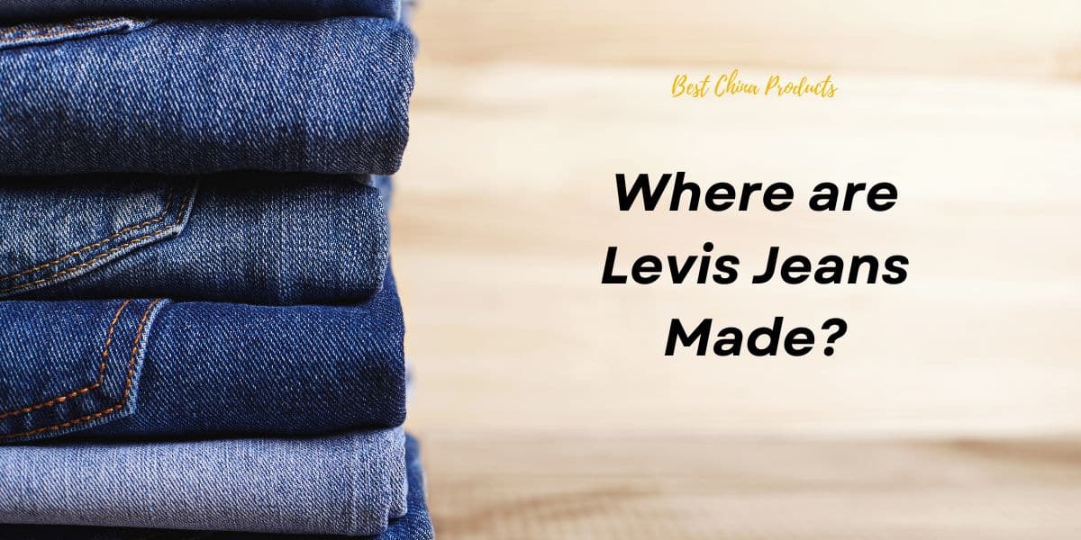 Where are Levis jeans made