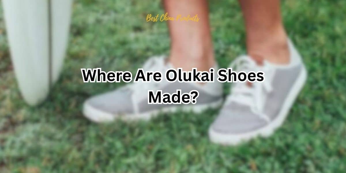 Where Are Olukai Shoes Made