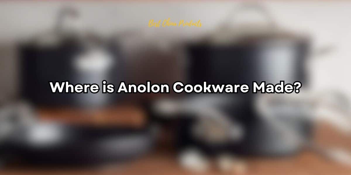 Where is Anolon Cookware Made