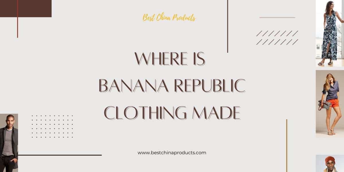 Where is Banana Republic Clothing Made