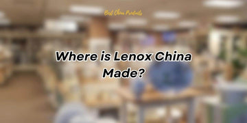 Where is Lenox China Made?