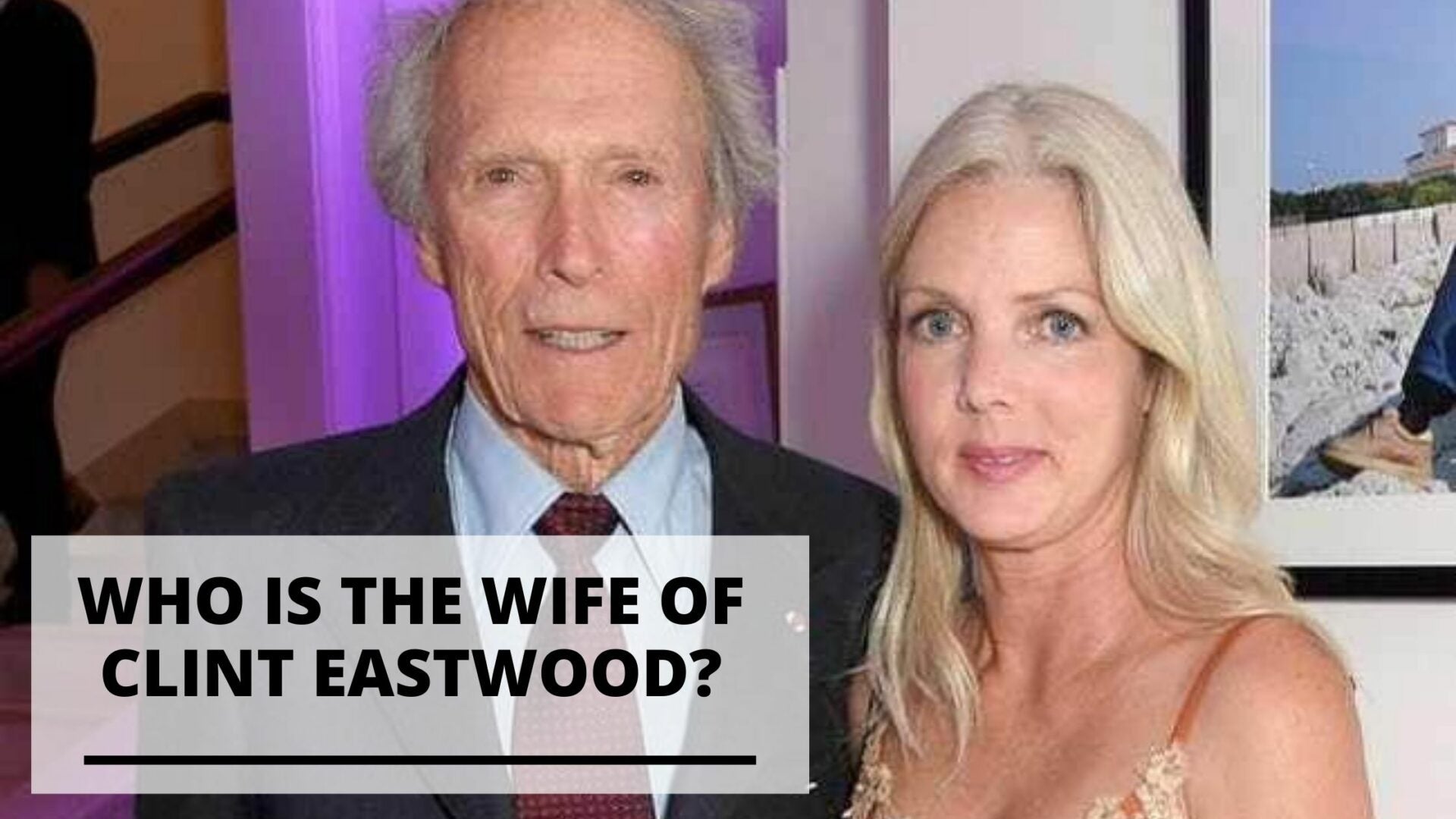 Do You Know Clint Eastwood's Wife?