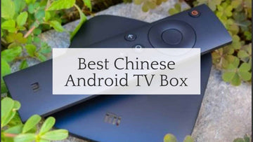 best chinese android tv boxes