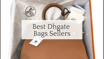 Top DHgate Bag Sellers