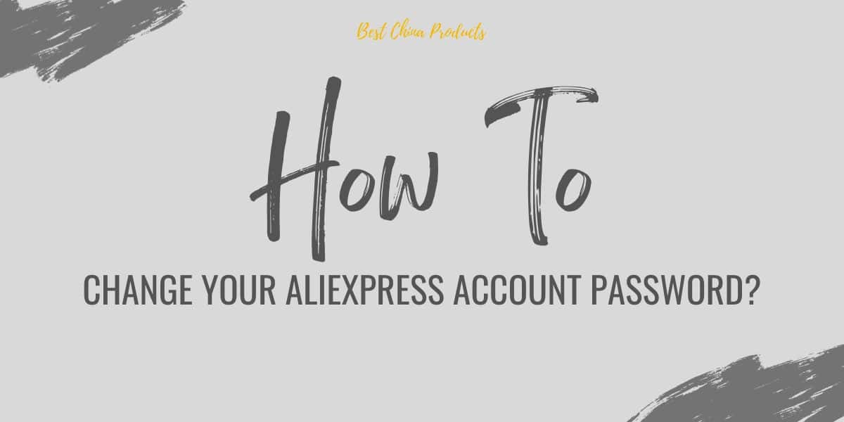 How to Change Your AliExpress Account Password