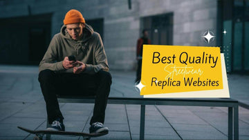 Best Quality Streetwear Replica Website