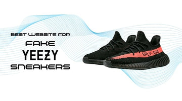 Best Website for Fake Yeezy Sneakers