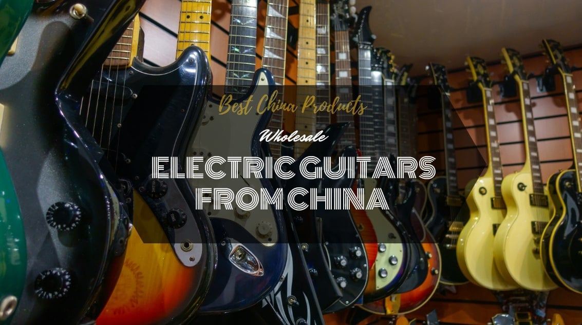 Wholesale Electric Guitars from China